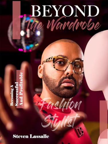Beyond The Wardrobe: Becoming a successful and profitable fashion stylist von Excel Book Writing