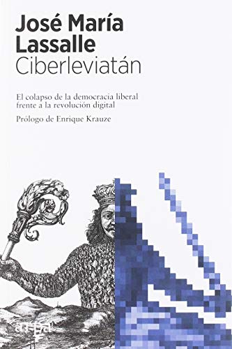 Ciberleviatán: El colapso de la democracia liberal frente a la revolución digital von Arpa Editores