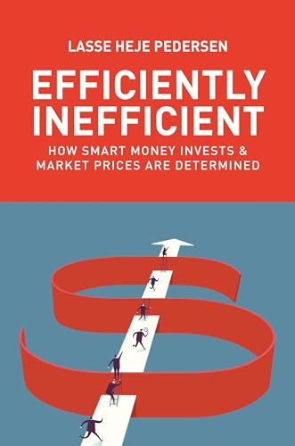 Efficiently Inefficient: How Smart Money Invests and Market Prices Are Determined