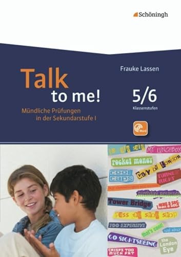 Talk to me!: 5./6. Schuljahr: Sekundarstufe 1. Mündliche Prüfungen in der Sekundarstufe I. Hinführung - Durchführung - Bewertung - Rückmeldung (Talk ... - Durchführung - Bewertung - Rückmeldung) von SCHÖNINGH VERLAG IM WESTERMANN SCHULBUCH