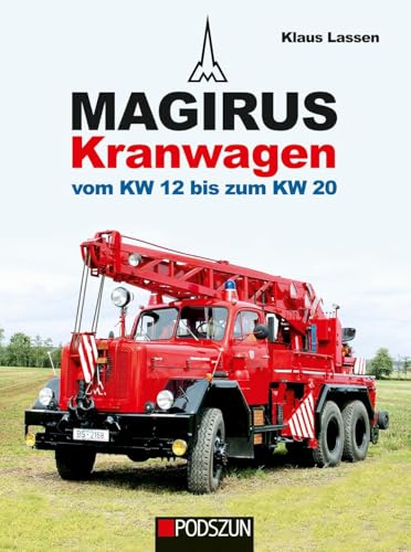 Magirus Kranwagen: Vom KW 12 bis zum KW 20 von Podszun GmbH