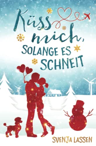 Küss mich, solange es schneit (Herzklopfen in Nordfriesland) von Independently published