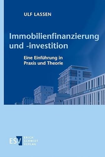 Immobilienfinanzierung und -investition: Eine Einführung in Praxis und Theorie Immobilienfinanzierung und -investition: Eine Einführung in Praxis und Theorie von Schmidt, Erich Verlag