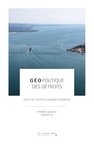 Géopolitique des détroits: Enjeux de contrôle de passages stratégiques von CAVALIER BLEU