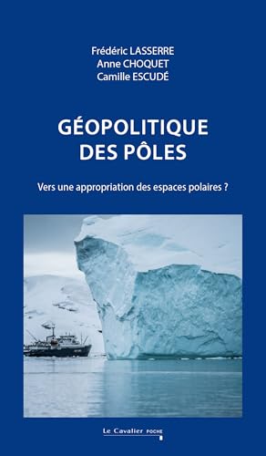Géopolitique des pôles: Vers une appropriation des espaces polaires ? von CAVALIER BLEU