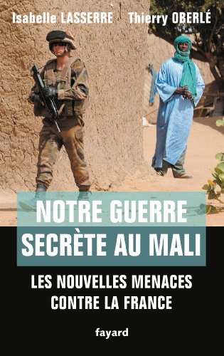 Notre Guerre Secrete Au Mali: Les nouvelles menaces contre la France (Documents) von FAYARD