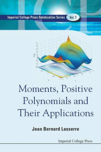 Moments, Positive Polynomials And Their Applications (Optimization and Its Applications, Band 1) von Imperial College Press