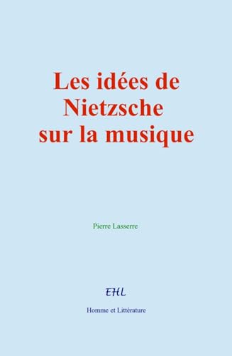 Les idées de Nietzsche sur la musique von Homme et Littérature