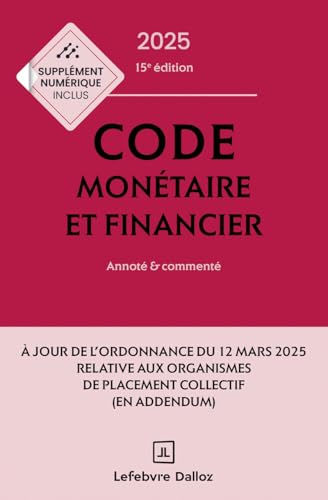Code monétaire et financier 2025, annoté et commenté. 15e éd. von DALLOZ