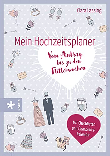 Mein Hochzeitsplaner: Vom Antrag bis zu den Flitterwochen