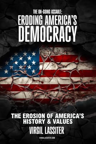 The Ongoing Assault: Eroding America's Democracy von Best Book Writers