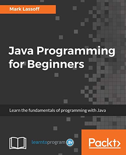 Java Programming for Beginners: Learn the fundamentals of programming with Java Java Programming for Beginners: Learn the fundamentals of programming with Java von Packt Publishing