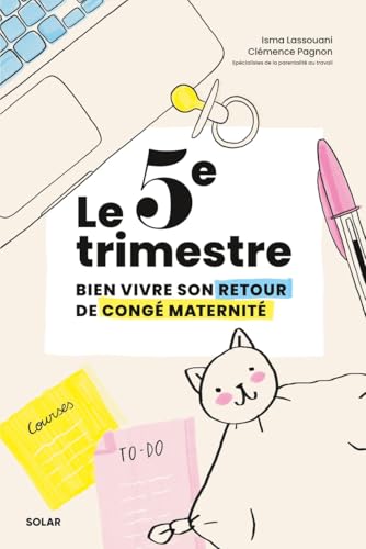 Le 5e trimestre - Bien vivre son retour de congé maternité: Le guide pratique de la reprise après un congé maternité von SOLAR