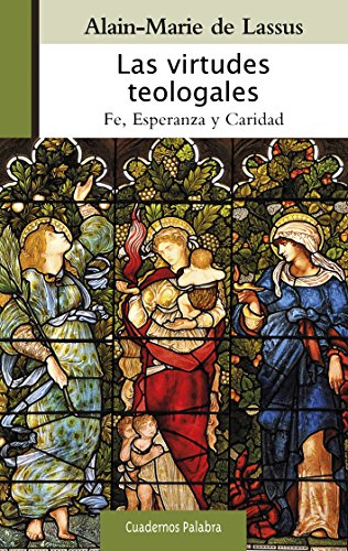 Las virtudes teologales : fe, esperanza y caridad (Cuadernos Palabra, Band 180)