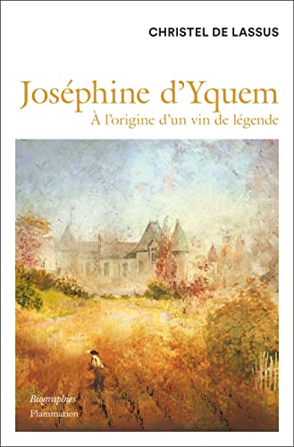 Joséphine d'Yquem: À l'origine d'un vin de légende