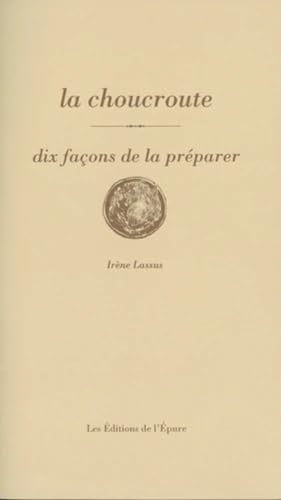 La choucroute, dix façons de la préparer La choucroute, dix façons de la préparer von EPURE