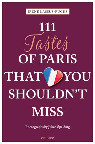 111 Tastes of Paris That You Shouldn't Miss: Travel Guide (111 Places ...)