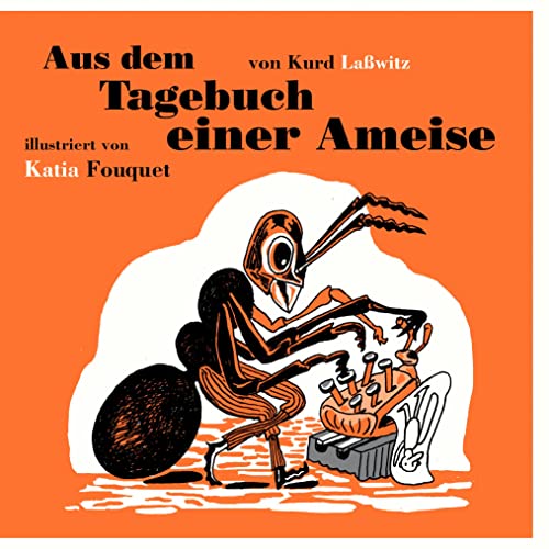 Aus dem Tagebuch einer Ameise: Von Kurd Laßwitz (1908)