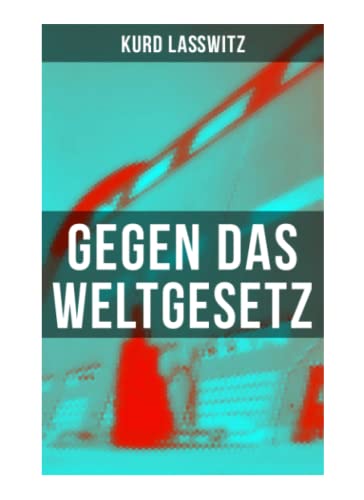 Gegen das Weltgesetz: Sci-Fi-Roman: Eine Erziehungsanstalt im Jahre 3877