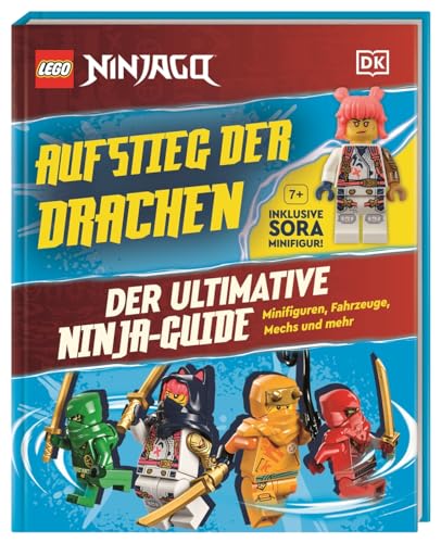 LEGO® NINJAGO® Aufstieg der Drachen Der ultimative Ninja-Guide: Minifiguren, Fahrzeuge, Mechs und mehr. Inklusive Sora Minifigur! Für Kinder ab 6 Jahren von DK