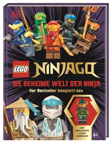 LEGO® NINJAGO® Die geheime Welt der Ninja: Mit exklusiver Lloyd Minifigur. Für Kinder ab 6 Jahren: Der Bestseller komplett neu. Mit exklusiver Lloyd Minifigur. Für Kinder ab 6 Jahren von DK