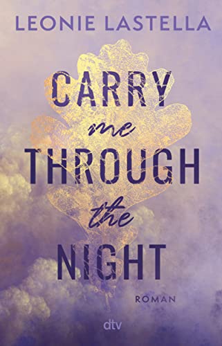 Carry me through the night: Man kann sich nicht aussuchen, an wen man sein Herz verliert – Gefühlvolle New-Adult-Romance mit Suchtfaktor Carry me through the night: Man kann sich nicht aussuchen, an wen man sein Herz verliert – Gefühlvolle New-Adult-Romance mit Suchtfaktor
