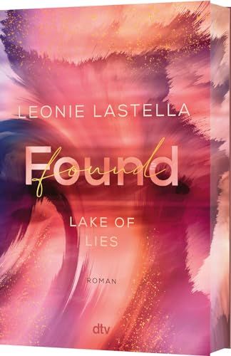 Lake of Lies – Found: Roman | Exklusiver Farbschnitt in limitierter Auflage von dtv Verlagsgesellschaft