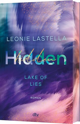 Lake of Lies – Hidden: Roman | Exklusiver Farbschnitt in limitierter Auflage von dtv Verlagsgesellschaft