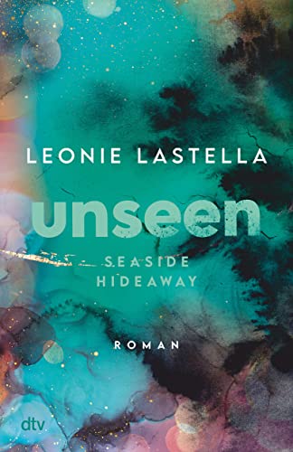 Seaside Hideaway – Unseen: Große Gefühle und gefährliche Geheimnisse – Romantic Suspense meets New Adult (Die Seaside-Hideaway-Reihe, Band 2)