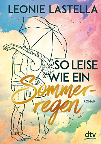 So leise wie ein Sommerregen: Geschichten zum Verlieben – Das perfekte Geschenk zum Valentinstag von dtv Verlagsgesellschaft