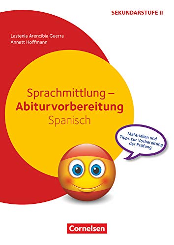 Abiturvorbereitung Fremdsprachen - Spanisch: Sprachmittlung - Materialien und Tipps zur Vorbereitung der Prüfung - Kopiervorlagen von Cornelsen Vlg Scriptor