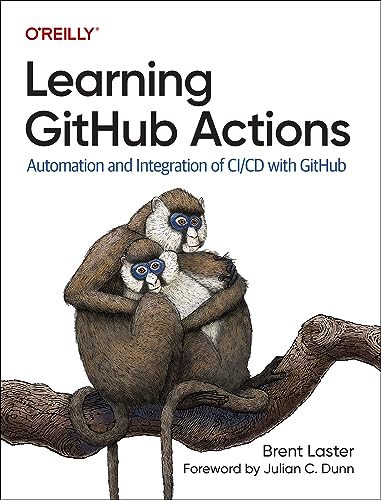 Learning Github Actions: Automation and Integration of CI/CD with Github von O'Reilly Media