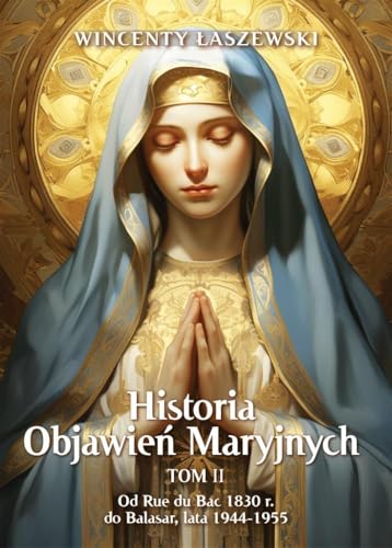 Historia Objawień Maryjnych Tom 2: Od Rue du Bac 1830 r. do Balasar, lata 1944-1955 von Fronda