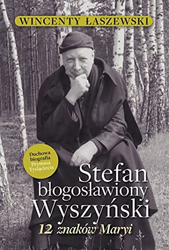 Stefan Błogosławiony Wyszyński: 12 znaków Maryi