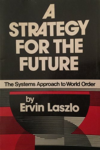 A Strategy for the Future - The Systems Approach to World Order