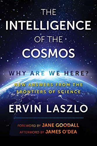 The Intelligence of the Cosmos: Why Are We Here? New Answers from the Frontiers of Science The Intelligence of the Cosmos: Why Are We Here? New Answers from the Frontiers of Science
