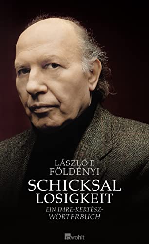 Schicksallosigkeit: Ein Imre-Kertész-Wörterbuch
