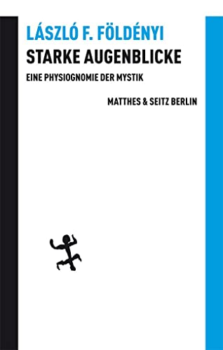Starke Augenblicke: Physiognomie der Mystik (Batterien) von Matthes & Seitz Verlag