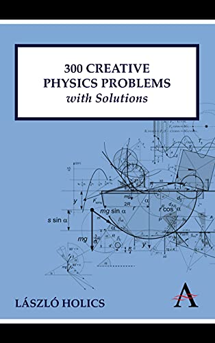 300 Creative Physics Problems with Solutions (Anthem Learning)