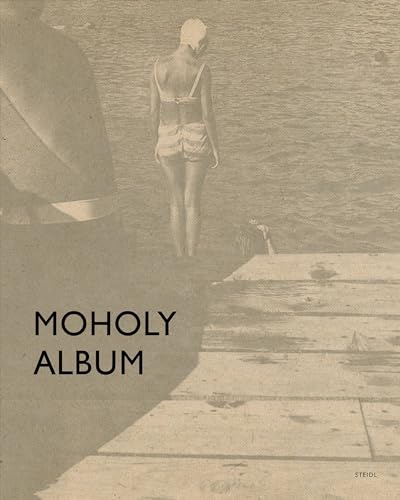 Moholy Album: Changing Perspectives on the Roadmaps of Modern Photography, 1925-1937 von Steidl