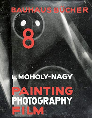 Painting, Photography, Film: Bauhausbücher 8 von Lars Muller Publishers