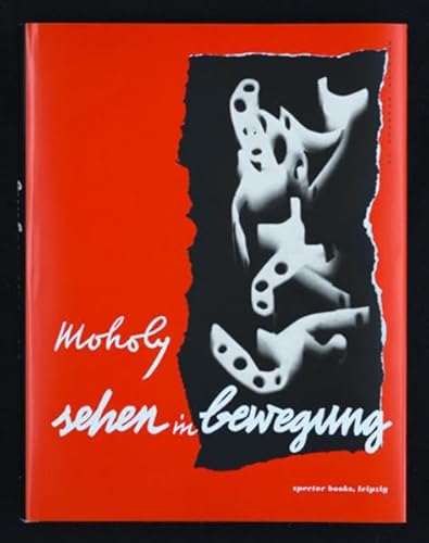 Sehen in Bewegung: Deutsche Erstausgabe von Vision in Motion, Edition Bauhaus 39: Deutsche Erstausgabe, Edition Bauhaus 39