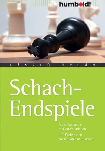 Schach-Endspiele. Mattsituationen in allen Variationen. 100 Partien zum Nachspielen und Lernen (humboldt - Freizeit & Hobby)