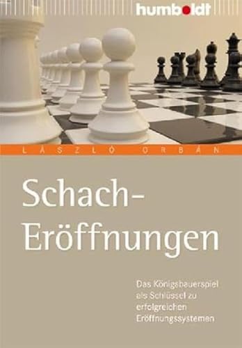 Schach-Eröffnungen: Das Königsbauerspiel als Schlüssel zu erfolgreichen Eröffnungssystemen: Der einfache Weg zu erfolgreichen Eröffnungssystemen (humboldt - Freizeit & Hobby) von Humboldt Verlag