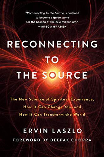 Reconnecting to The Source: The New Science of Spiritual Experience, How It Can Change You, and How It Can Transform the World von St. Martin's Essentials