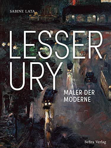 Lesser Ury: Maler der Moderne von BeBra Verlag