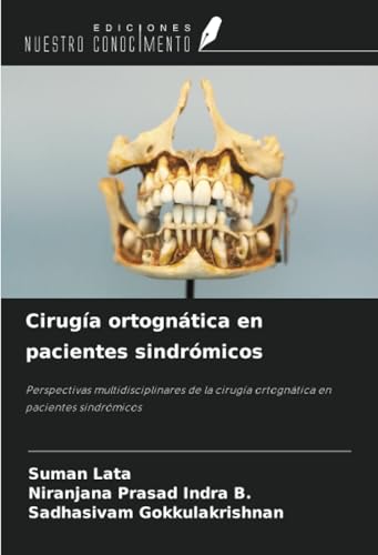 Cirugía ortognática en pacientes sindrómicos: Perspectivas multidisciplinares de la cirugía ortognática en pacientes sindrómicos von Ediciones Nuestro Conocimiento