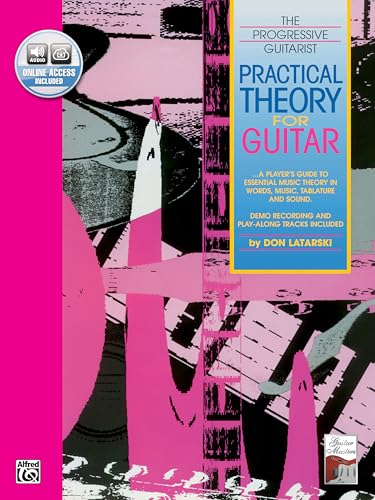 Practical Theory for Guitar: A Player's Guide to Essential Music Theory in Words, Music, Tablature, and Sound, Book & CD [With CD]