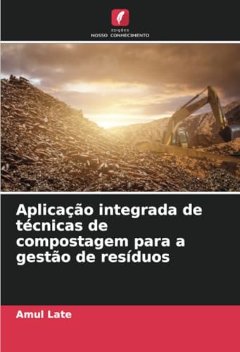 Aplicação integrada de técnicas de compostagem para a gestão de resíduos von Edições Nosso Conhecimento