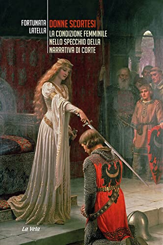 Donne scortesi. La condizione femminile nello specchio della narrativa di corte (Studi culturali) von La Vela (Viareggio)